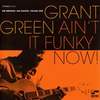 Grant Green – Ain't It Funky Now (2005)