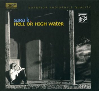 Sara K. - Hell Or High Water (JVC K2.XRCD24)