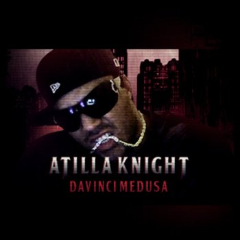 Atilla Knight-Davinci Medusa 2012