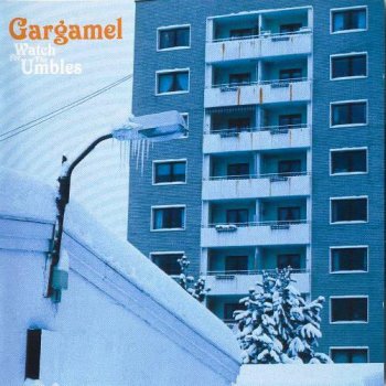 Gargamel - Watch For The Umbles 2006  (Transubstans Records / Record Heaven (2006) TRANS 020)