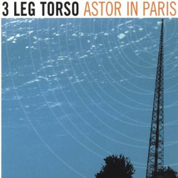 3 Leg Torso - Astor in Paris (2003)
