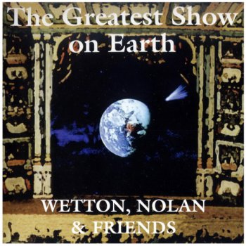 Wetton, Nolan and Friends (Martin Darvill And Friends) - The Greatest Show On Earth (1998)