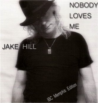 Jake Hill - Nobody Loves Me (2012)