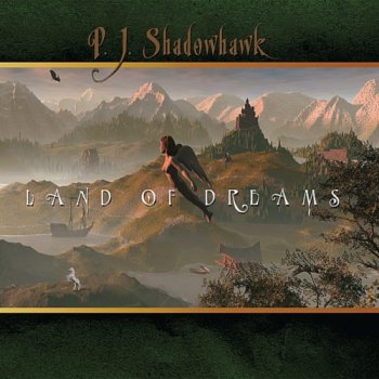 P.J. Shadowhawk - Land of dreams 2010 (Dinosaur Records)
