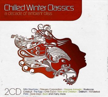 VA - Chilled Winter Classics: A Decade Of Ambient Bliss (2006) 2CD