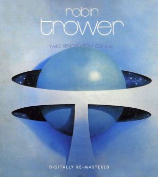 Robin Trower - Twice Removed From Yesterday (1973) [Reissue 2010] 