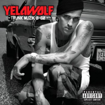 Yelawolf-Trunk Muzik 0-60 2010
