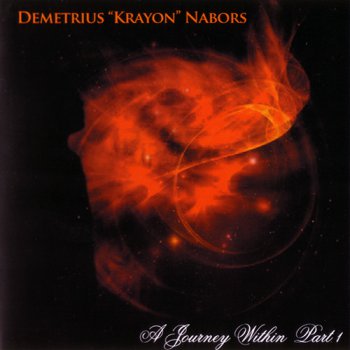 Demetrius "Krayon" Nabors - A Journey Within Part 1 (2011)