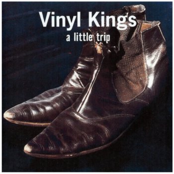 Vinyl Kings - A Little Trip (2002) - Time Machine (2005)