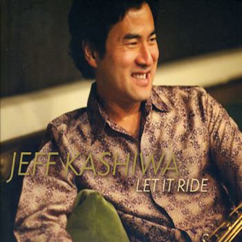 Jeff Kashiwa - Let It Ride (2012)
