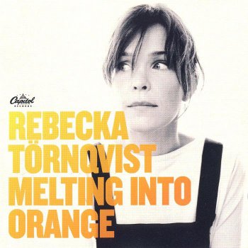 Rebecka Tornqvist - Melting Into Orange (2006)