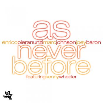 Enrico Pieranunzi, Marc Johnson, Joey Baron feat. Kenny Wheeler - As Never Before (2008)