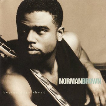 Norman Brown - Better Days Ahead (1996)  