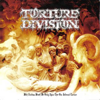 Torture Division - With Endless Wrath We Bring Upon Thee Our Infernal Torture (Compilation) 2009