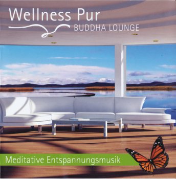 Wellness Pur - Buddha Lounge - Meditative Entspannungsmusik (2011)