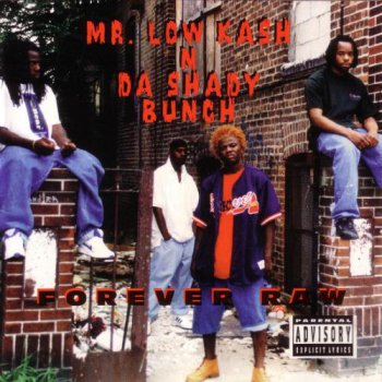 Mr. Low Kash 'N Da Shady Bunch-Forever Raw 1996