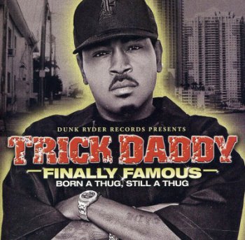 Trick Daddy-Finally Famous 2009 