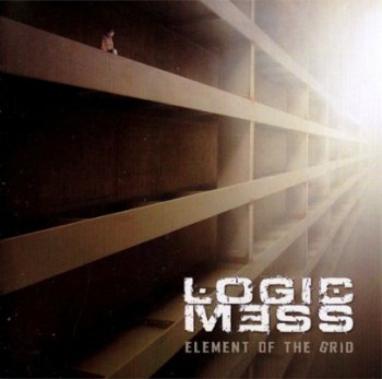Logic Mess - Element Of The Grid (2012)