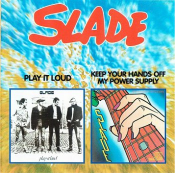 Slade - Play it loud (1970) + Keep Your Hands Off My Power Supply (1984)