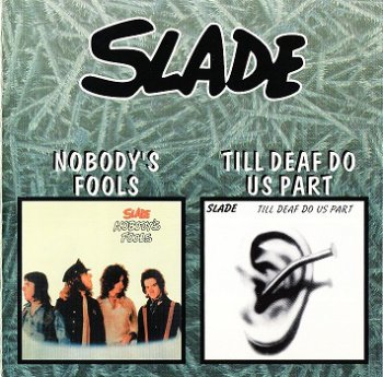 Slade - Nobody's Fools (1976) + Till Deaf Do Us Part (1981)