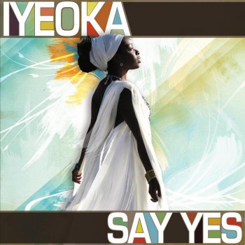 Iyeoka - Say Yes (2010)