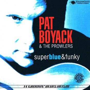 Pat Boyack & The Prowlers - Super Blue & Funky (1997) 