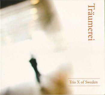 Trio X of Sweden - Traumerei (2012)