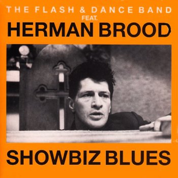 Flash & Dance Band Feat. Herman Brood  - Showbiz Blues 1975