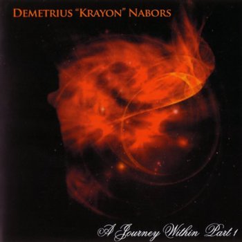 Demetrius ''Krayon'' Nabors - A Journey Within Part 1 (2011)