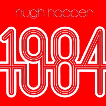 Hugh Hopper - 1984 (1973)