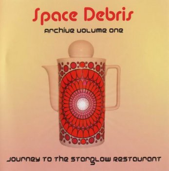 Space Debris - Archive Volume 1: Jorney To The Starglow Restaurant (2011)
