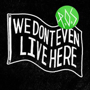 P.O.S.-We Dont Even Live Here 2012