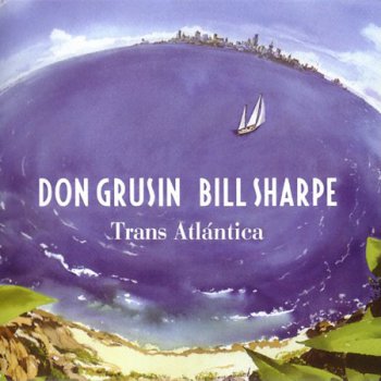 Don Grusin & Bill Sharpe - Trans Atlantica (2012)