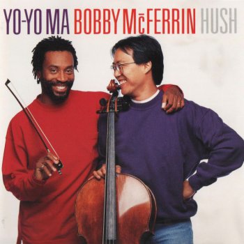 Yo-Yo Ma, Bobby McFerrin - Hush (1992)