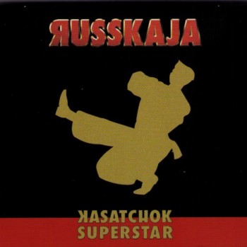 Russkaja - Kasatchok Superstar (2008)