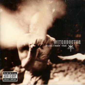 Witchdoctor- ...A S.W.A.T. Healin' Ritual 1997