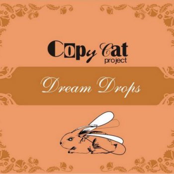 Copy Cat Project - Dream Drops (2007)