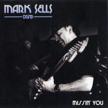 Mark Sells Band - Missin' You (2012)