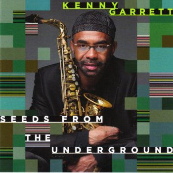 Kenny Garrett - Seeds From The Underground [2012]