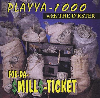 Playya 1000 With The D'Kster-Foe-Da-$Mill$-Ticket 1995