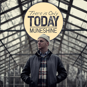 Muneshine-There Is Only Today 2012 