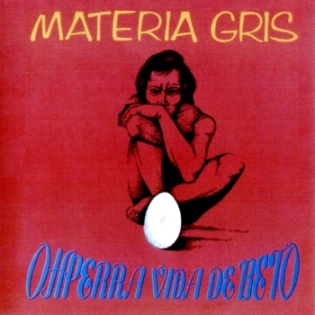 Materia Gris - Ohperra Vida De Beto 1972 (Mardel-X 2000)