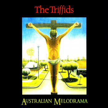 The Triffids - Australian Melodrama 1994