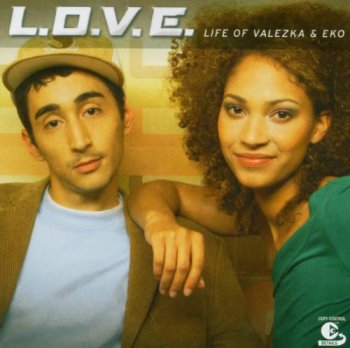 L.O.V.E.-Life Of Valezka & Eko 2004 