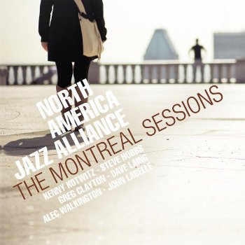 North America Jazz Alliance - The Montreal Sessions (2013)