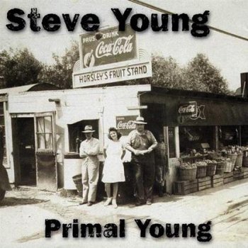 Steve Young - Primal Young 1999 Appleseed Recordings
