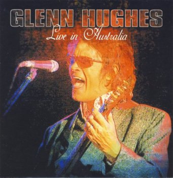 Glenn Hughes - Live In Australia (2007)