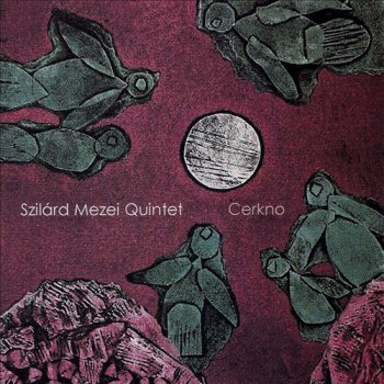Szilard Mezei Quintet - Cerkno (2007)