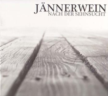 J&#228;nnerwein - Nach Der Sehnsucht (2011)