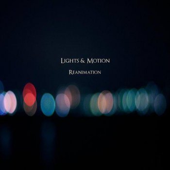 Lights & Motion - Reanimation (2013)